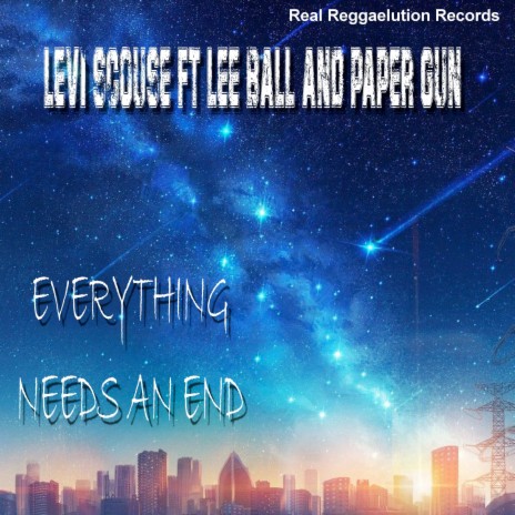 Everything Needs an End ft. Lee Ball & Paper Gun | Boomplay Music