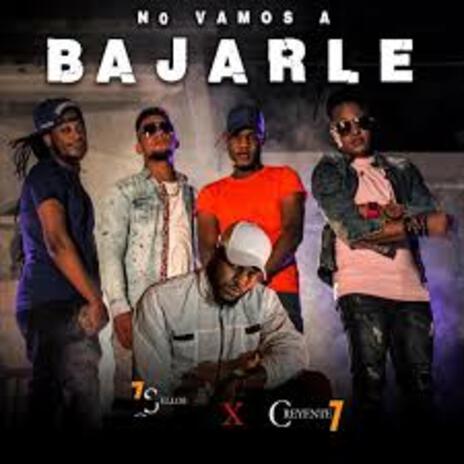 No Vamos a Bajarle ft. Creyente.7 | Boomplay Music