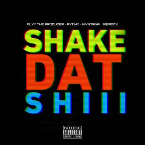 Shake Dat Shiii ft. Flyy TheProducer, Pyt Ny & 1xBrock | Boomplay Music