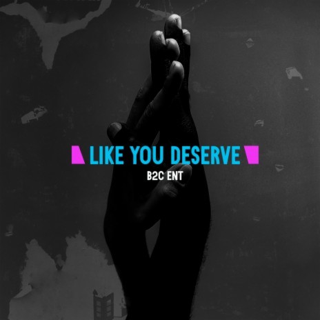 Like You Deserve