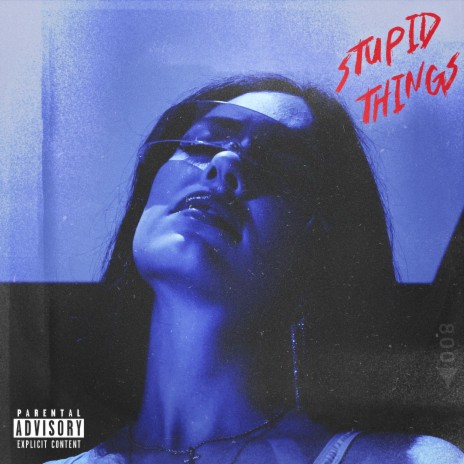 stupid things | Boomplay Music