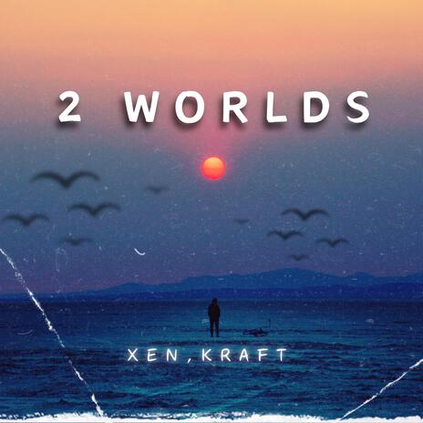 2 Worlds ft. Kraft | Boomplay Music