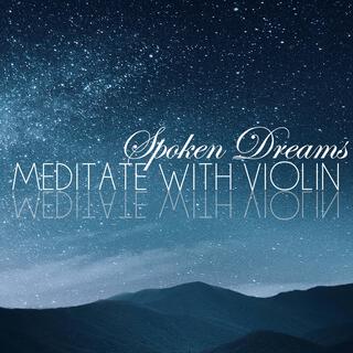 Spoken Dreams (Meditate With Violin)