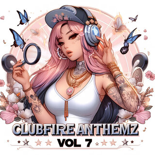 Clubfire Anthemz Vol.7