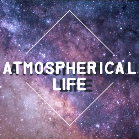 Atmospherical Life | Boomplay Music