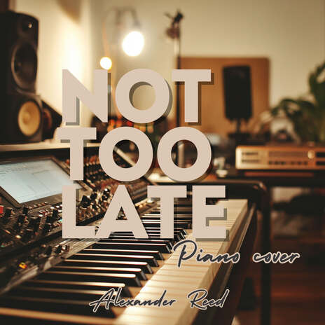 Not Too Late (Piano)