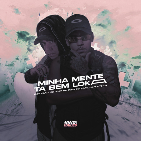 Minha Mente Ta Bem Loka ft. Mc DDSV, DJ Piloto da 011 & Mc Zudo Boladão | Boomplay Music