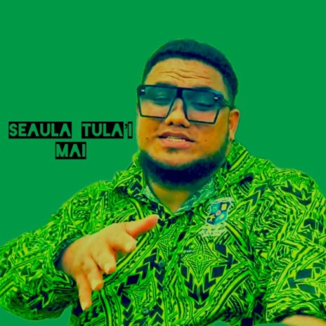 Seaula tula'i mai | Boomplay Music