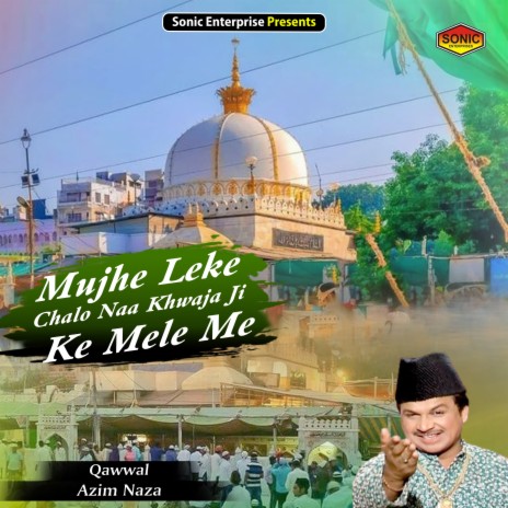Mujhe Leke Chalo Naa Khwaja Ji Ke Mele Me (Islamic) | Boomplay Music