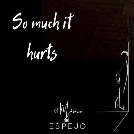 So much it hurts | Boomplay Music