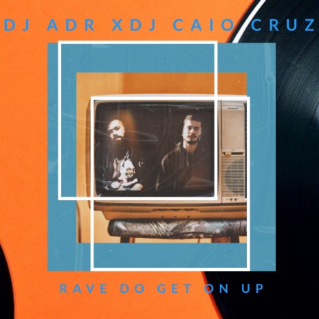 Rave Do Get on Up ft. DJ Caio Cruz | Boomplay Music