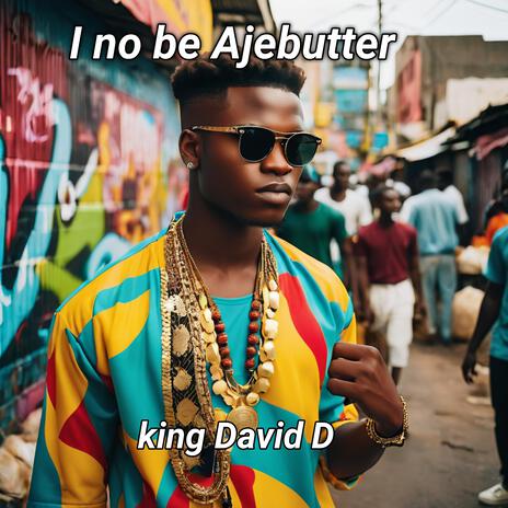 I no be Ajebutter | Boomplay Music