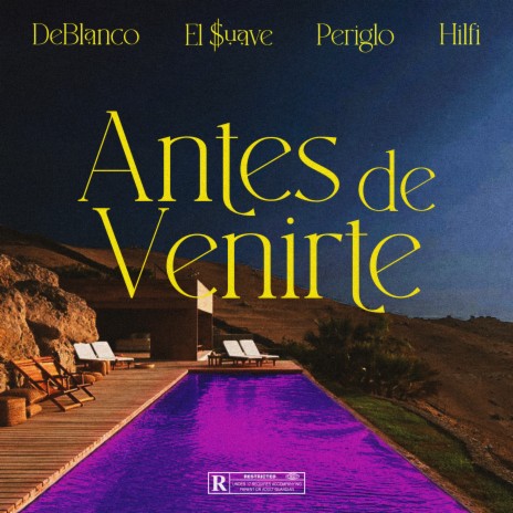 Antes de Venirte ft. Hilfi, Periglo & DeBlanco | Boomplay Music