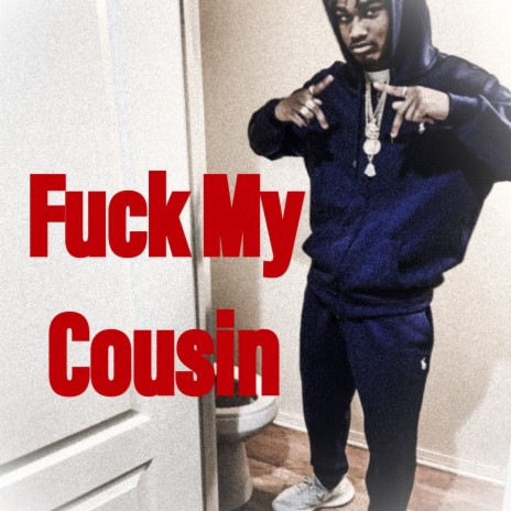 Fucc My Cousin | Boomplay Music