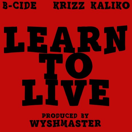 Learn To Live ft. Krizz Kaliko