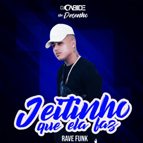 Jeitinho Que Ela Faz ft. Mc Desenho | Boomplay Music