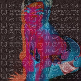 U STAYN lyrics | Boomplay Music
