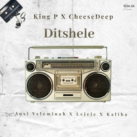 Ditshele ft. Cheese Deep, Ausi Velamina, Lejeje & Caliba | Boomplay Music