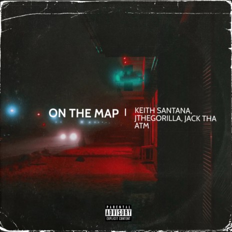 On the Map ft. Jthegorilla & Jack Tha ATM | Boomplay Music