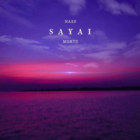 SAYAI ft. MSBTZ | Boomplay Music