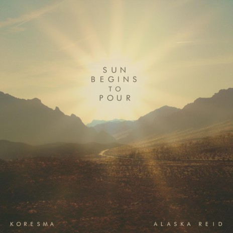 Sun Begins to Pour ft. Alaska Reid | Boomplay Music