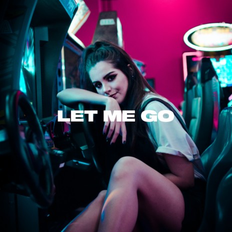 Let Me Go | Boomplay Music