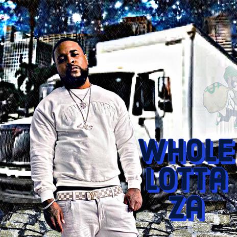 Whole Lotta Za | Boomplay Music