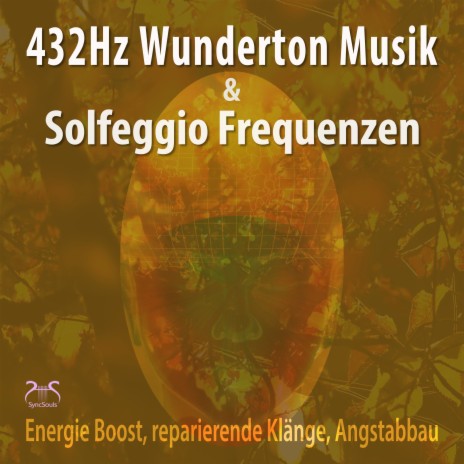 Positive Schwingungen 432Hz Wunderton Musik: Energieschub, Heilungsfrequenz-Musik ft. Torsten Abrolat & SyncSouls | Boomplay Music