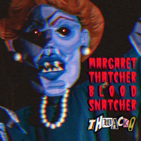 Margaret Thatcher Blood Snatcher | Boomplay Music