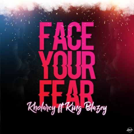 Face Your Fear ft. King Blazey | Boomplay Music