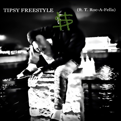 Tipsy Freestyle ft. T.Roc-A-Fella | Boomplay Music