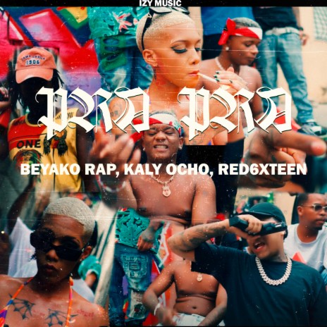 Pra Pra ft. Red 6xteen & Kaly Ocho | Boomplay Music