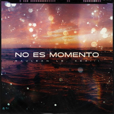No Es Momento ft. Raulean LB