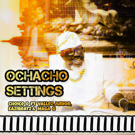 Ochacho Settings ft. Vallez Junior, Eazibeat & Maga G | Boomplay Music