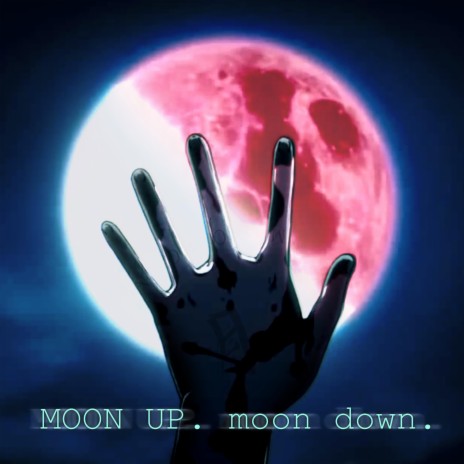 MOON UP. moon down. | Boomplay Music