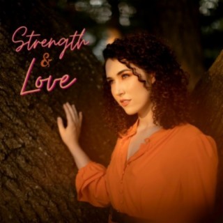 Strength and Love lyrics | Boomplay Music