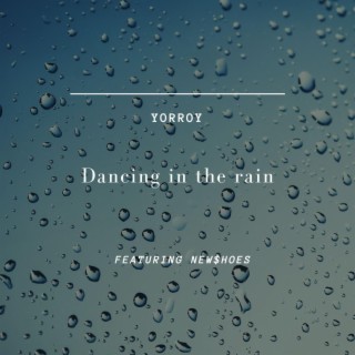Dancing in the rain | Boomplay Music
