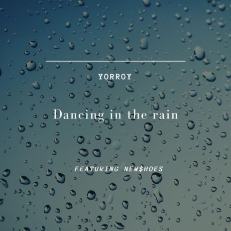 Dancing in the rain ft. New$hoes | Boomplay Music