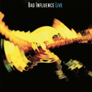 Bad Influence Live