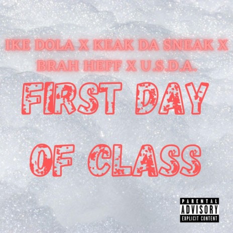 First Day Of Class ft. Keak Da Sneak, Brah Heff & U.S.D.A.