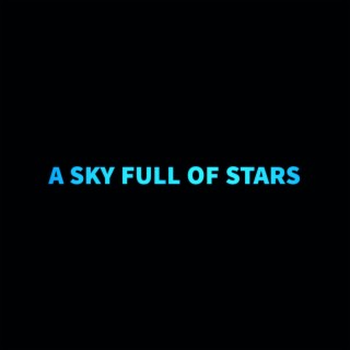 A SKY FULL OF STARS