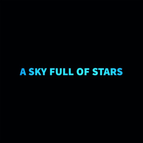 A SKY FULL OF STARS | Boomplay Music