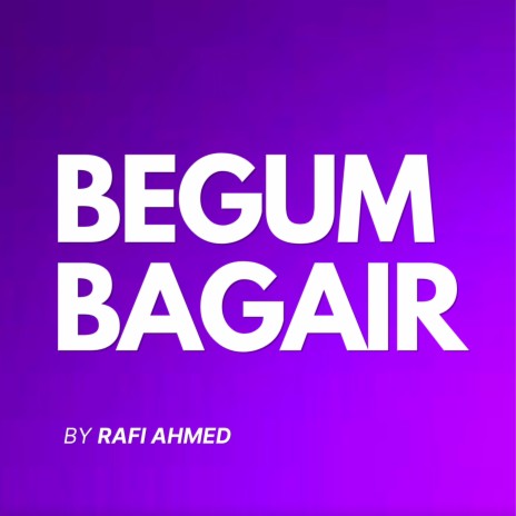 Begum Bagair | Boomplay Music