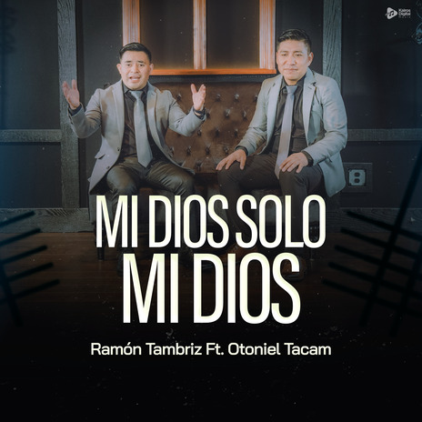 Mi Dios Solo mi Dios ft. Otoniel Tacam | Boomplay Music