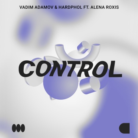 Control ft. Hardphol & Alena Roxis