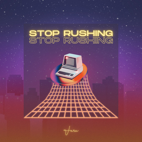 Stop Rushing | Boomplay Music