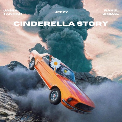 Cinderella Story ft. Jassa Takhar & Rahul Jindal | Boomplay Music