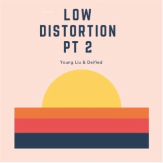 Low Distortion, Pt. 2