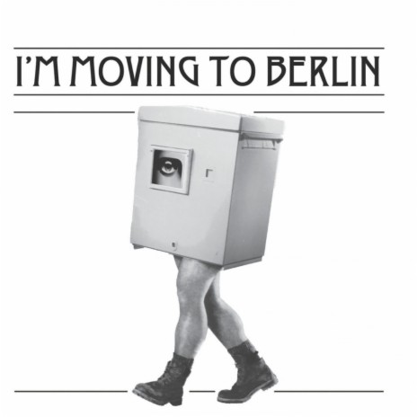 I'm Moving To Berlin (Original Mix) | Boomplay Music