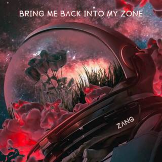 Bring Me Back Into My Zone